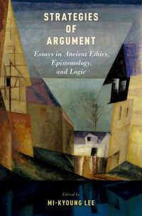 Cover image for Strategies of Argument: Essays in Ancient Ethics, Epistemology, and Logic