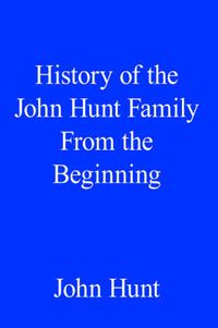 Cover image for History of the John Hunt Family From the Beginning
