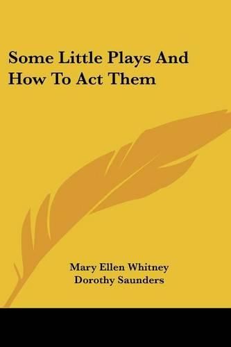 Cover image for Some Little Plays and How to Act Them