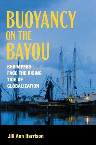 Cover image for Buoyancy on the Bayou: Shrimpers Face the Rising Tide of Globalization