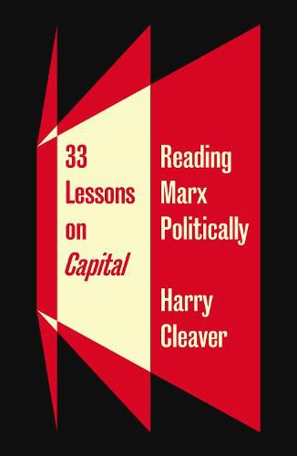 33 Lessons on Capital: Reading Marx Politically