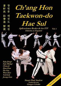 Cover image for Ch'ang Hon Taekwon-Do Hae Sul: Aplicaciones Reales de los Patrones ITF
