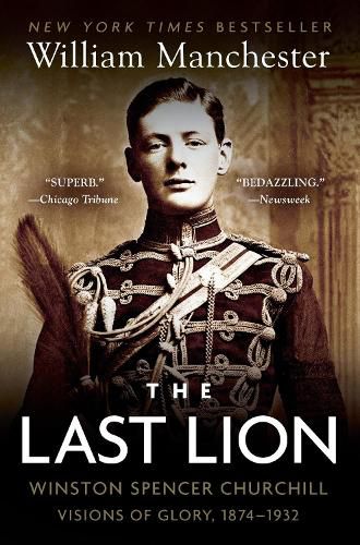 Cover image for The Last Lion: Winston Spencer Churchill: Visions of Glory, 1874-1932