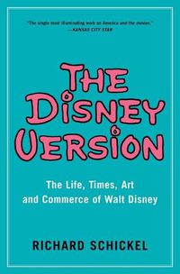 Cover image for The Disney Version: The Life, Times, Art and Commerce of Walt Disney