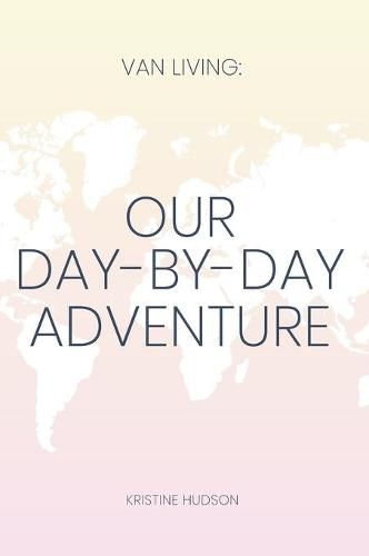Cover image for Van Living: Our Day-By-Day Adventure