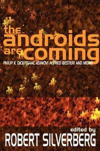 Cover image for The Androids Are Coming: Philip K. Dick, Isaac Asimov, Alfred Bester, and More
