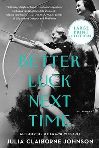 Cover image for Better Luck Next Time [Large Print]