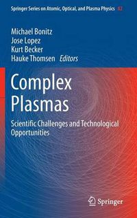 Cover image for Complex Plasmas: Scientific Challenges and Technological Opportunities