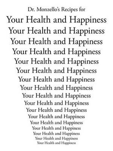 Cover image for Dr. Monzello's Recipes for Your Health and Happiness