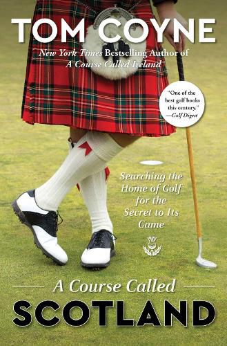 Cover image for A Course Called Scotland: Searching the Home of Golf for the Secret to Its Game