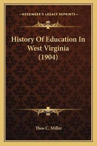 Cover image for History of Education in West Virginia (1904)