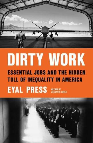 Cover image for Dirty Work: Essential Jobs and the Hidden Toll of Inequality in America