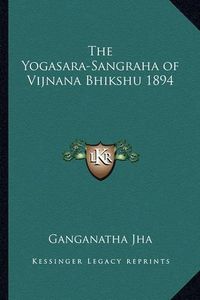 Cover image for The Yogasara-Sangraha of Vijnana Bhikshu 1894