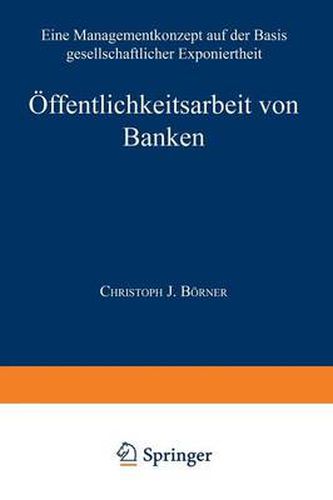 Cover image for OEffentlichkeitsarbeit Von Banken: Ein Managementkonzept Auf Der Basis Gesellschaftlicher Exponiertheit