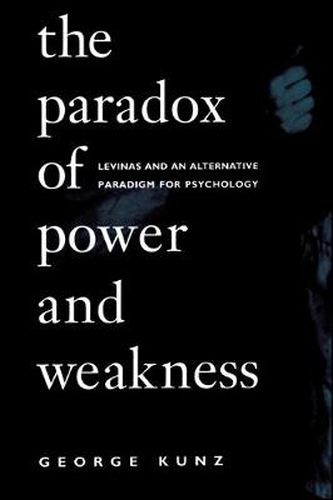 Cover image for The Paradox of Power and Weakness: Levinas and an Alternative Paradigm for Psychology