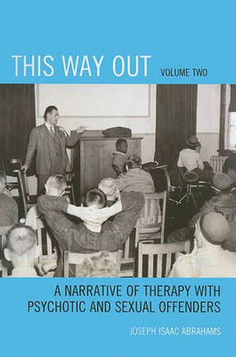Cover image for This Way Out: A Narrative of Therapy with Psychotic and Sexual Offenders