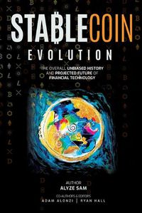 Cover image for Stablecoin Evolution: The Overall Unbiased History and Projected Future of Financial Technology