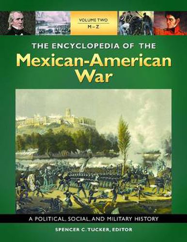 Cover image for The Encyclopedia of the Mexican-American War [3 volumes]: A Political, Social, and Military History