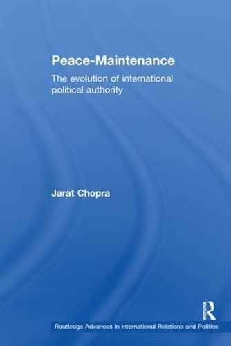 Cover image for Peace-Maintenance: The evolution of international political authority