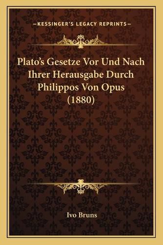 Cover image for Plato's Gesetze VOR Und Nach Ihrer Herausgabe Durch Philippos Von Opus (1880)