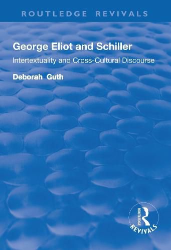 Cover image for George Eliot and Schiller: Intertextuality and Cross-Cultural Discourse