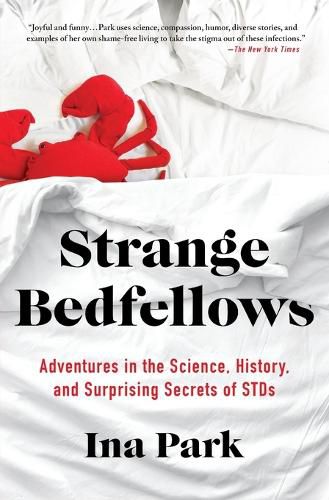 Strange Bedfellows: Adventures in the Science, History, and Surprising Secrets of STDs