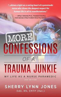 Cover image for More Confessions of a Trauma Junkie: My Life as a Nurse Paramedic, 2nd Ed.