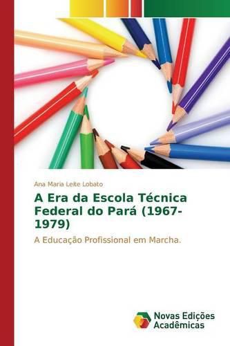 Cover image for A Era da Escola Tecnica Federal do Para (1967-1979)