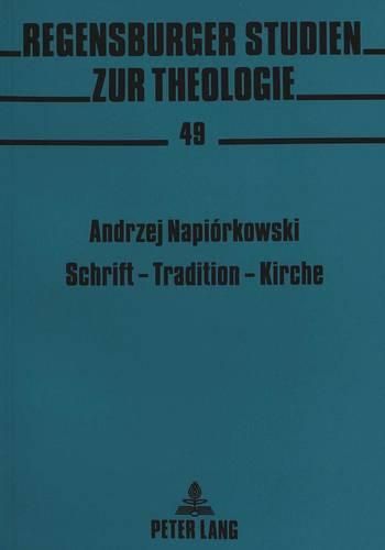 Cover image for Schrift - Tradition - Kirche: Glaubensquelle in Matthias Joseph Scheebens Theologischer Erkenntnislehre