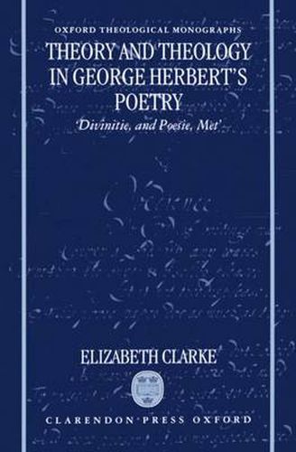 Cover image for Theory and Theology in George Herbert's Poetry: Divinitie and Poesie, Met