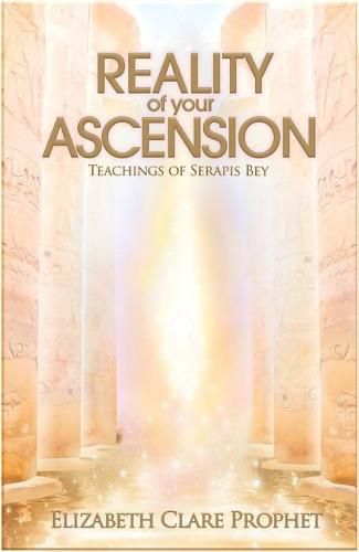 The Reality of Your Ascension: Teachings of Serapis Bey