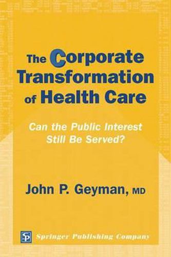 Cover image for The Corporate Transformation of Health Care: Can the Public Interest Still be Served?