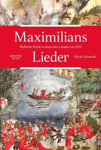 Cover image for Maximilians Lieder: Weltliche Musik in Deutschen Landen Um 1500