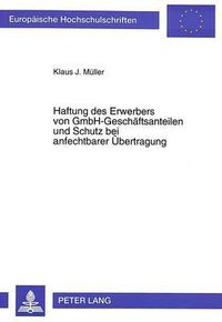 Cover image for Haftung Des Erwerbers Von Gmbh-Geschaeftsanteilen Und Schutz Bei Anfechtbarer Uebertragung