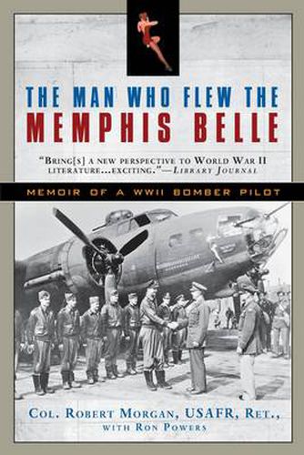 Cover image for The Man Who Flew the Memphis Belle: Memoir of a WWII Bomber Pilot