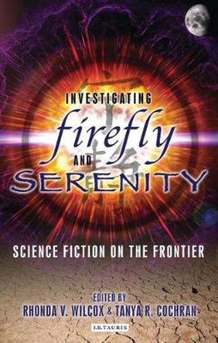 Cover image for Investigating Firefly and Serenity: Science Fiction on the Frontier