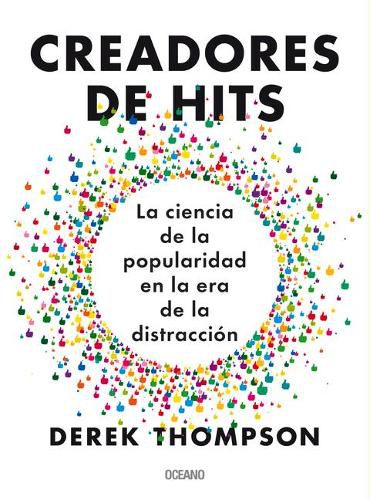 Cover image for Creadores de Hits: La Ciencia de la Popularidad En La Era de la Distraccion