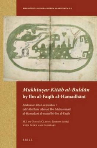 Cover image for Mukhtasar Kitab al-Buldan by Ibn al-Faqih al-Hamadhani: Muktasar kitab al-buldan / talif Abi Bakr Ahmad Ibn Muhammad al-Hamadani al-maruf bi-Ibn al-Faqih. M.J. de Goeje's Classic Edition (1885) with Index and Glossary