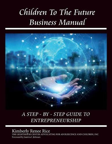Cover image for Children to the Future Business Manual: Step by Step Guide to Entrepreneurship