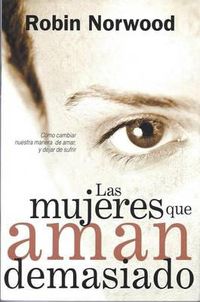 Cover image for Las Mujeres Que Aman Demasiado