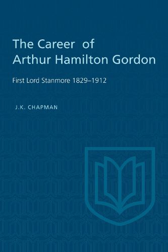 Cover image for The Career of Arthur Hamilton Gordon: First Lord Stanmore 1829-1912