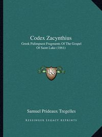 Cover image for Codex Zacynthius: Greek Palimpsest Fragments of the Gospel of Saint Luke (1861)