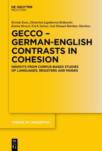 Cover image for GECCo - German-English Contrasts in Cohesion: Insights from Corpus-based Studies of Languages, Registers and Modes