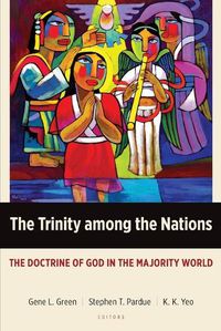 Cover image for The Trinity Among the Nations: The Doctrine of God in the Majority World