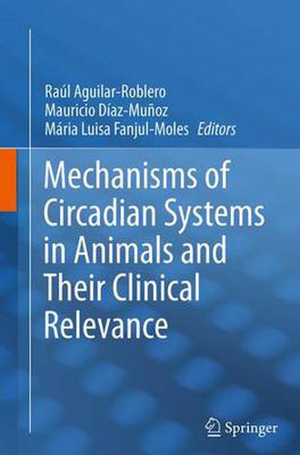 Cover image for Mechanisms of Circadian Systems in Animals and Their Clinical Relevance