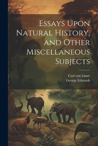 Cover image for Essays Upon Natural History, and Other Miscellaneous Subjects