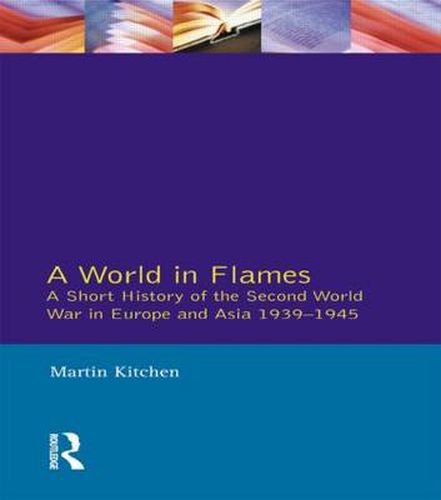 Cover image for A World in Flames: A Short History of the Second World War in Europe and Asia 1939-1945