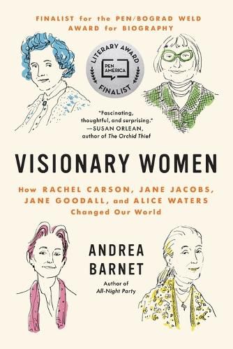 Cover image for Visionary Women: How Rachel Carson, Jane Jacobs, Jane Goodall, and Alice Waters Changed Our World