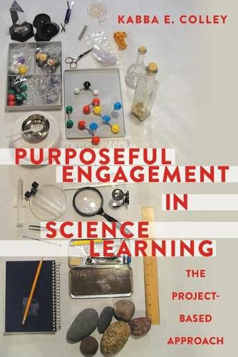 Cover image for Purposeful Engagement in Science Learning: The Project-based Approach