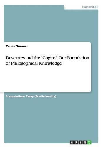 Cover image for Descartes and the Cogito. Our Foundation of Philosophical Knowledge